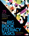 Image for The big book of literacy tasks, grades K-8: 75 balanced literacy activities students do (not you!)