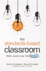 Image for The Standards-Based Classroom: Make Learning the Goal
