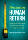 Image for Measuring human return: understand and assess what really matters for deeper learning