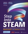 Image for Step into STEAM: your standards-based action plan for deepening mathematics and science learning, grades K-5