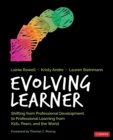 Image for Evolving Learner: Shifting from Professional Development to Professional Learning from Kids, Peers, and the World