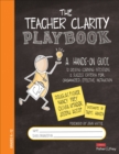 Image for The teacher clarity playbook  : a hands-on guide to creating learning intentions and success criteria for organized, effective instructionGrades K-12