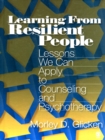 Image for Learning from resilient people: lessons we can apply to counseling and psychotherapy