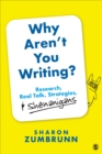 Image for Why Aren&#39;t You Writing?: Research, Real Talk, Strategies, &amp; Shenanigans