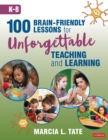 Image for 100 Brain-Friendly Lessons for Unforgettable Teaching and Learning (K-8)