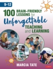 Image for 100 Brain-Friendly Lessons for Unforgettable Teaching and Learning (9-12)
