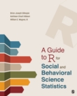 Image for A Guide to R for Social and Behavioral Science Statistics