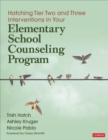 Image for Hatching Tier Two and Three Interventions in Your Elementary School Counseling Program
