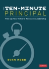 Image for The ten-minute principal: free up your time to focus on leadership