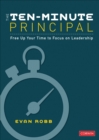 Image for The ten-minute principal  : free up your time to focus on leadership