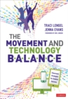 Image for The movement and technology balance  : classroom strategies for student success