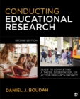 Image for Conducting Educational Research: Guide to Completing a Thesis, Dissertation, or Action Research Project