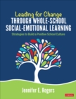 Image for Leading for change through whole-school social-emotional learning  : strategies to build a positive school culture