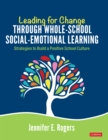 Image for Leading for Change Through Whole-School Social-Emotional Learning: Strategies to Build a Positive School Culture