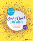 Image for Every child can write, grades 2-5  : entry points, bridges, and pathways for striving writers