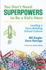 Image for You don&#39;t need superpowers to be a kid&#39;s hero: leading a hero-building school culture