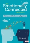 Image for The emotionally connected classroom  : wellness and the learning experience