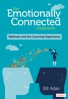Image for The Emotionally Connected Classroom: Wellness and the Learning Experience