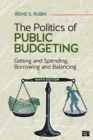 Image for The Politics of Public Budgeting: Getting and Spending, Borrowing and Balancing