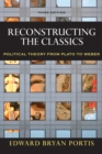 Image for Reconstructing the Classics: Political Theory from Plato to Weber