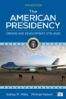Image for The American presidency: origins and development, 1776-2018