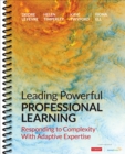 Image for Leading powerful professional learning  : responding to complexity with adaptive expertise