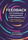 Image for Feedback for Continuous Improvement in the Classroom: New Perspectives, Practices, and Possibilities