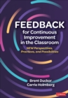 Image for Feedback for continuous improvement in the classroom  : new perspectives, practices, and possibilities