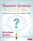Image for Beautiful questions in the classroom  : transforming classrooms into cultures of curiosity and inquiry
