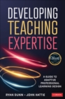 Image for Developing teaching expertise: a guide to adaptive professional learning design
