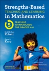 Image for Strengths-based teaching and learning in mathematics: 5 teaching turnarounds for grades K-6