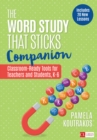 Image for Word Study That Sticks Companion: Classroom-ready Tools for Teachers and Students, Grades K-6