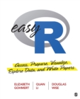 Image for Easy R: Access, Prepare, Visualize, Explore Data, and Write Papers