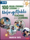 Image for 100 brain-friendly lessons for unforgettable teaching and learning (9-12)