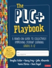 Image for The PLC+ playbook: a hands-on guide to collectively improving student learning grades K-12