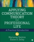 Image for Applying communication theory for professional life  : a practical introduction