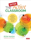 Image for The Interactive Classroom: Practical Strategies for Involving Students in the Learning Process