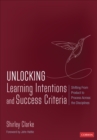 Image for Unlocking learning intentions and success criteria  : shifting from product to process across the disciplines