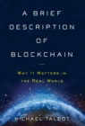 Image for A Brief Description of Blockchain : Why It Matters in the Real World