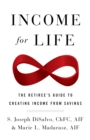 Image for Income for Life: The Retiree&#39;s Guide to Creating Income From Savings