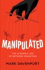 Image for Manipulated:  The 12 Deadly Lies of Network Marketing
