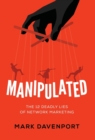 Image for Manipulated : The 12 Deadly Lies of Network Marketing