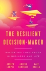 Image for The Resilient Decision-Maker