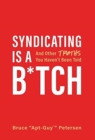 Image for Syndicating Is a B*tch : And Other Truths You Haven&#39;t Been Told
