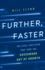 Image for Further, Faster: The Vital Few Steps That Take the Guesswork out of Growth