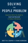 Image for Solving the People Problem: Essential Skills You Need to Lead and Succeed in Today&#39;s Workplace