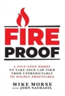 Image for Fireproof : A Five-Step Model to Take Your Law Firm from Unpredictable to Wildly Profitable