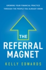 Image for Referral Magnet: Growing Your Financial Practice Through the People You Already Know