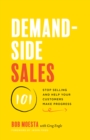 Image for Demand-Side Sales 101: Stop Selling and Help Your Customers Make Progress