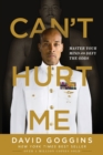 Image for Can't hurt me  : master your mind and defy the odds